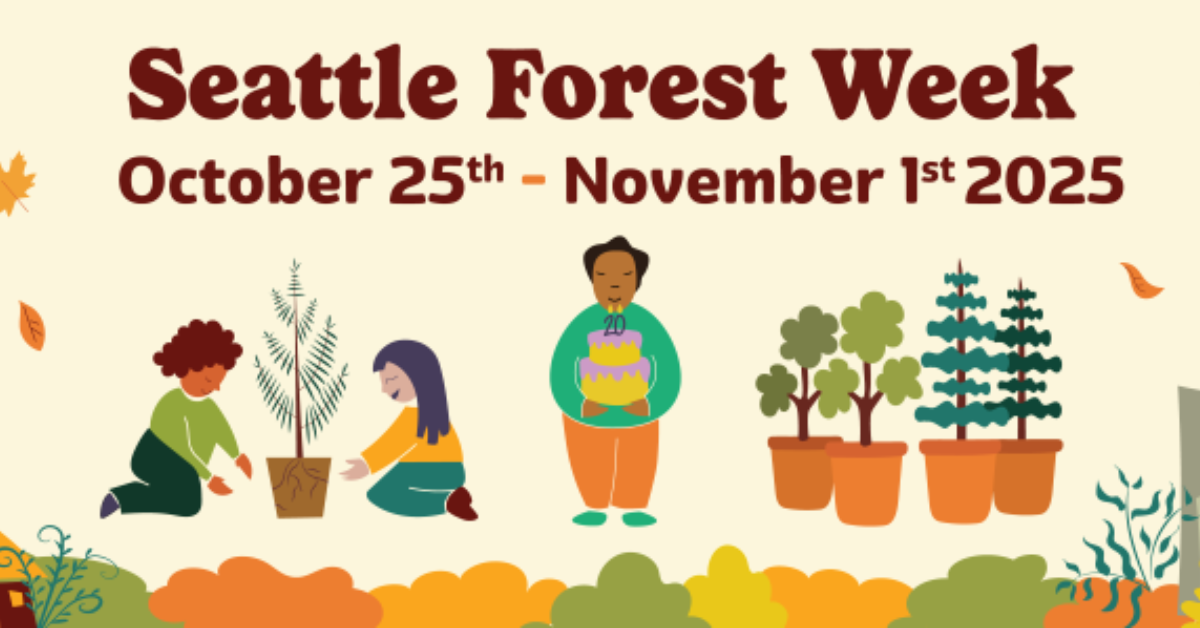 Graphics of kids planting a tree and trees and bushes with text, “Seattle Forest Week, October 25 - November 1, 2025”