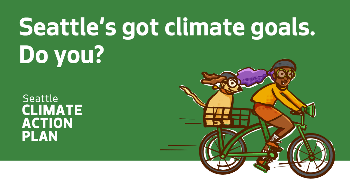 Hand drawn graphic of a person on a bike over a green Climate Action Plan poster, with text reading “Seattle’s got climate goals. Do you?”