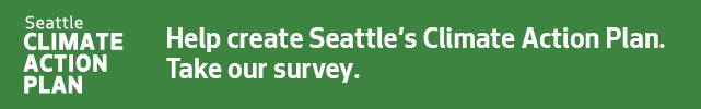 A green banner promoting Seattle’s Climate Action Plan, reading “Help create Seattle’s Climate Action Plan. Take our survey.”